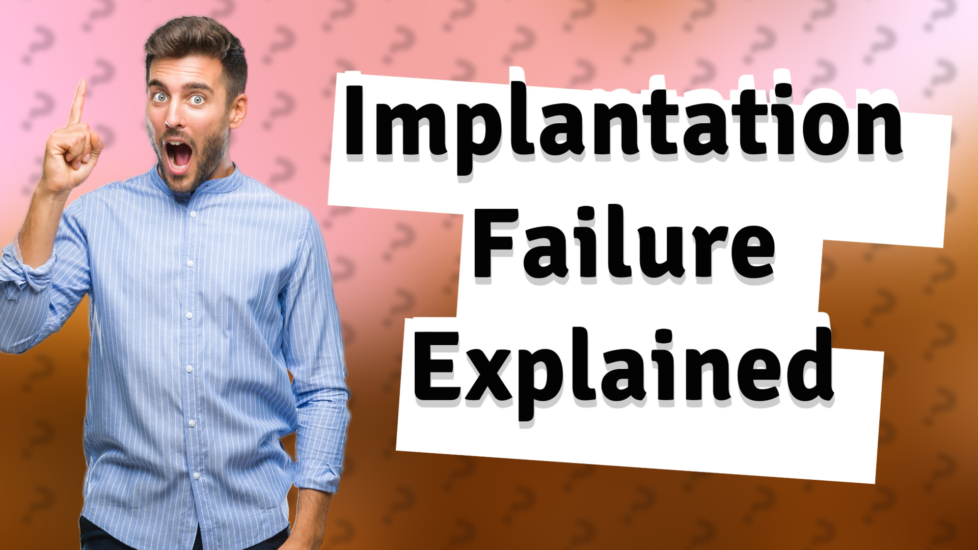 Implantation Failure Explained