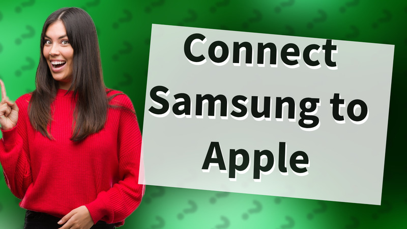 Connect Samsung to Apple