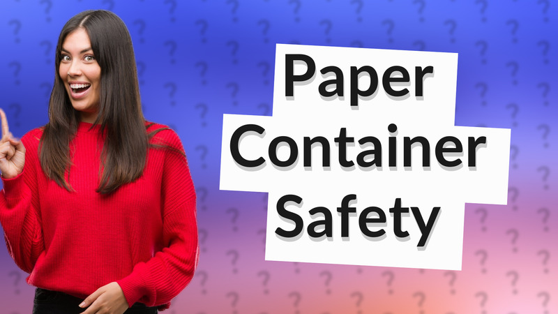 Paper Container Safety