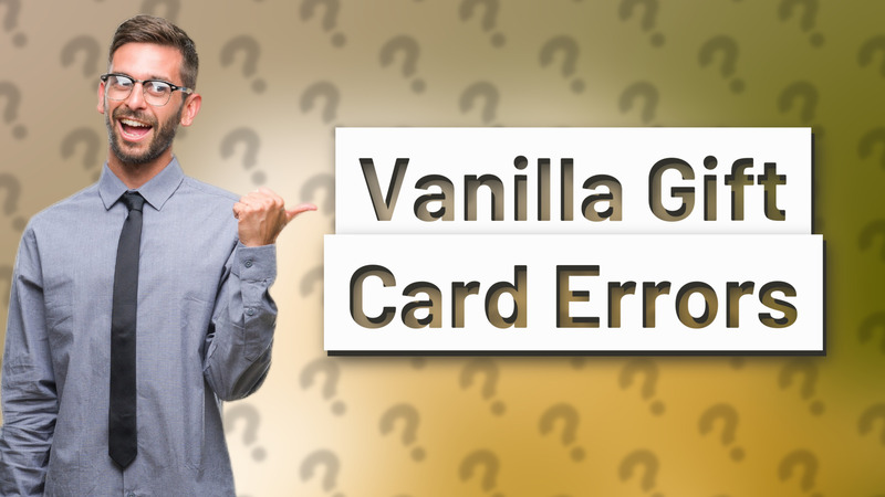 Vanilla Gift Card Errors