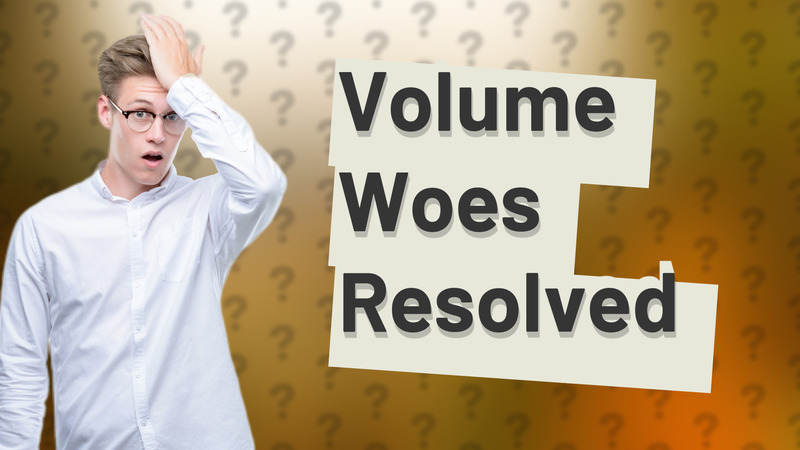 Volume Woes Resolved