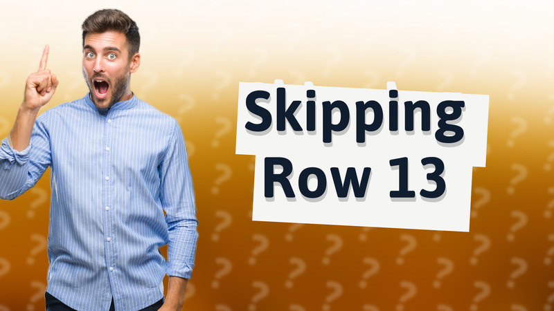 Skipping Row 13