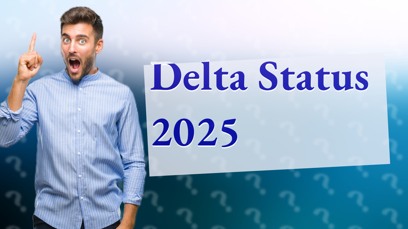 Delta Status 2025