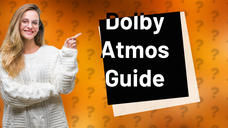 Dolby Atmos Guide