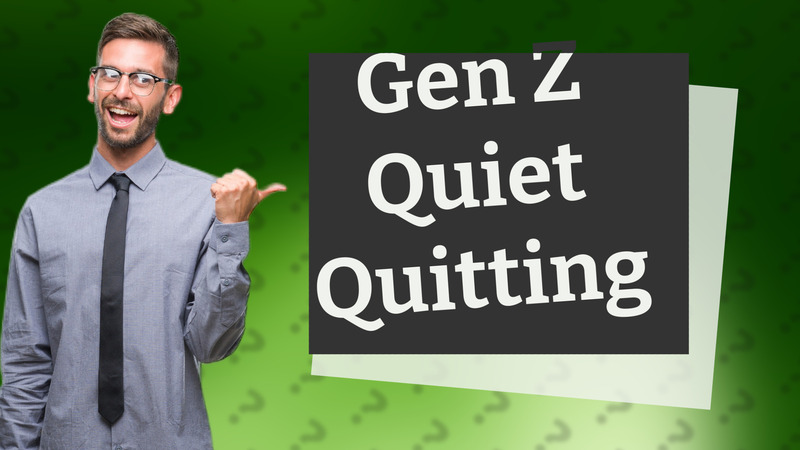 Gen Z Quiet Quitting