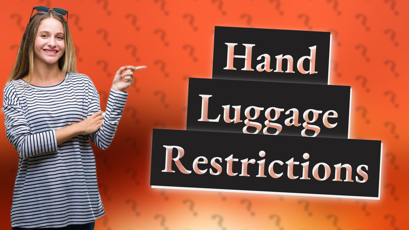 Hand Luggage Restrictions