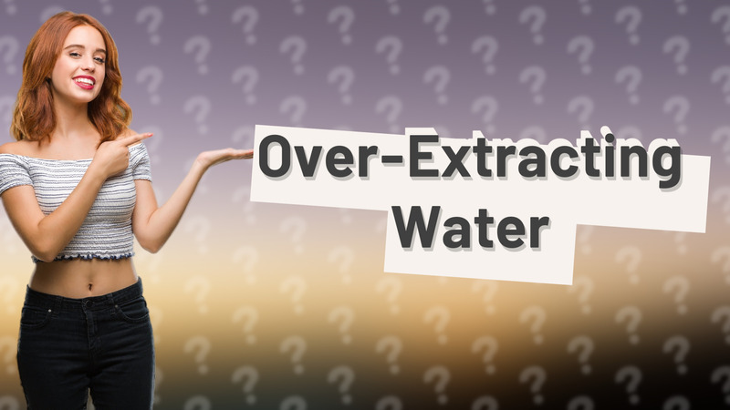 Over-Extracting Water