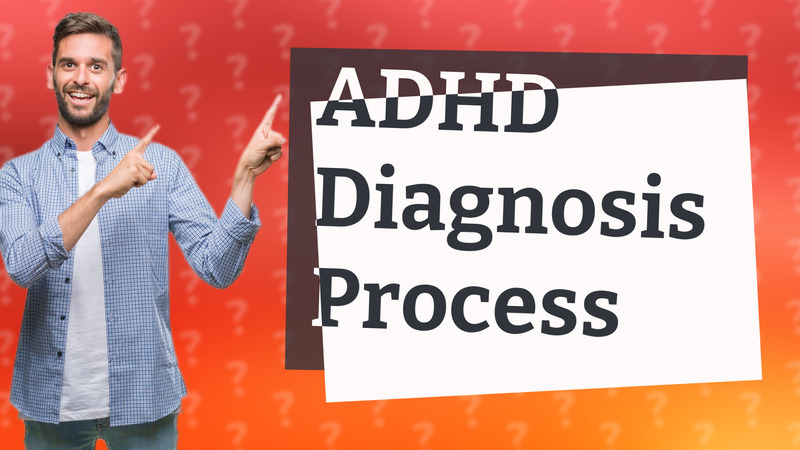 ADHD Diagnosis Process