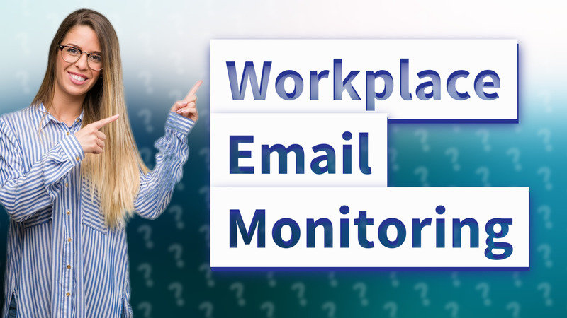 Workplace Email Monitoring