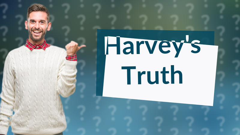 Harvey's Truth
