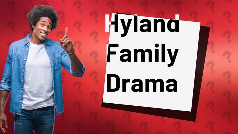 Hyland Family Drama