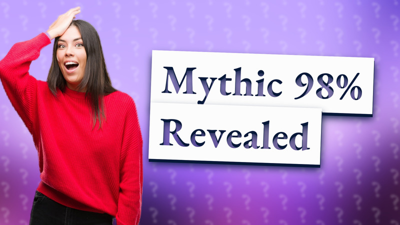Mythic 98% Revealed