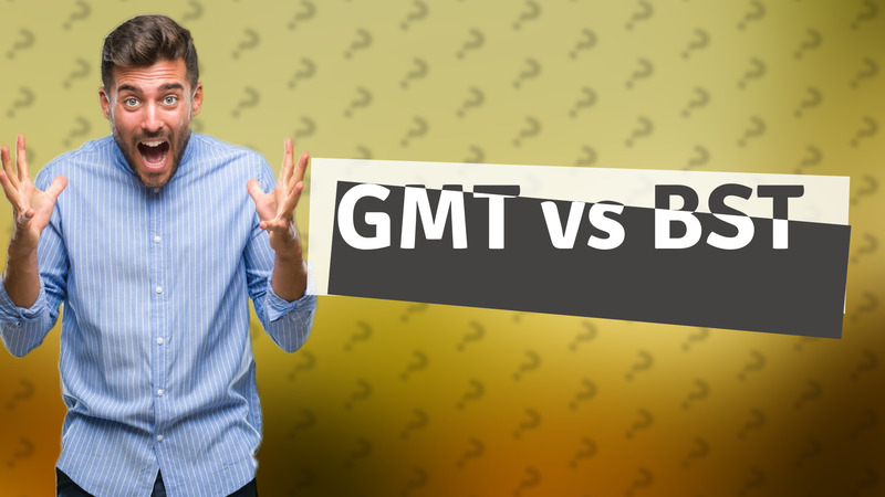 GMT vs BST