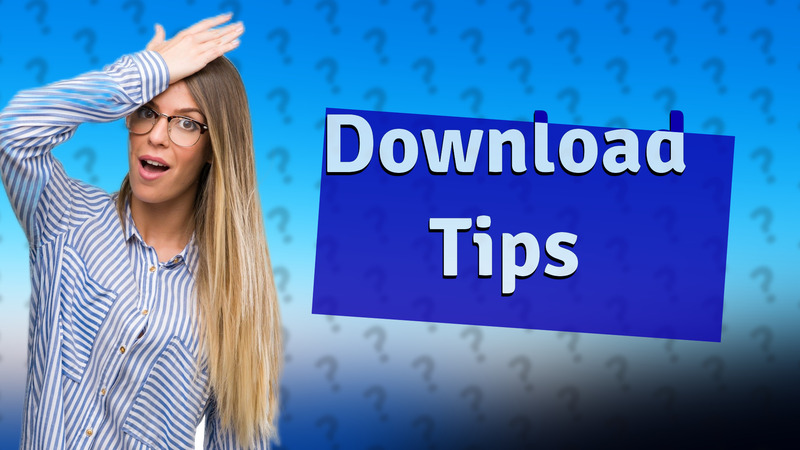 Download Tips