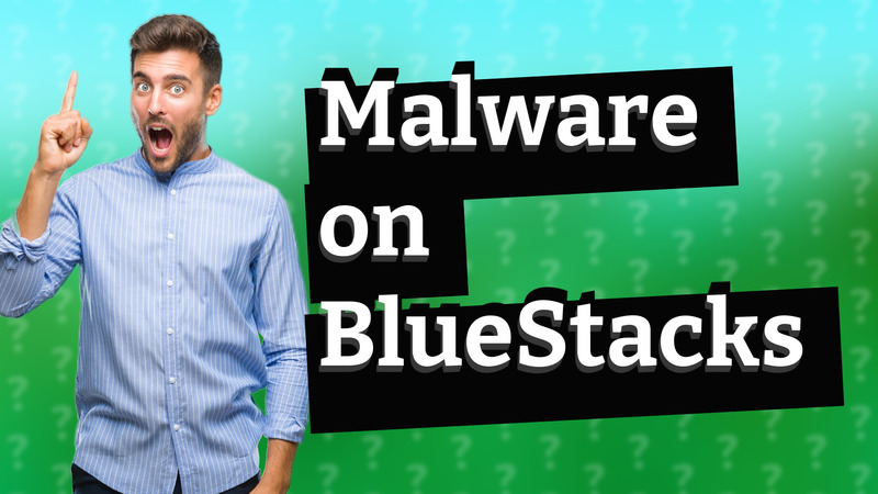 Malware on BlueStacks