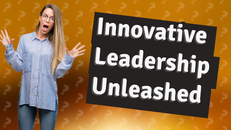 Innovative Leadership Unleashed
