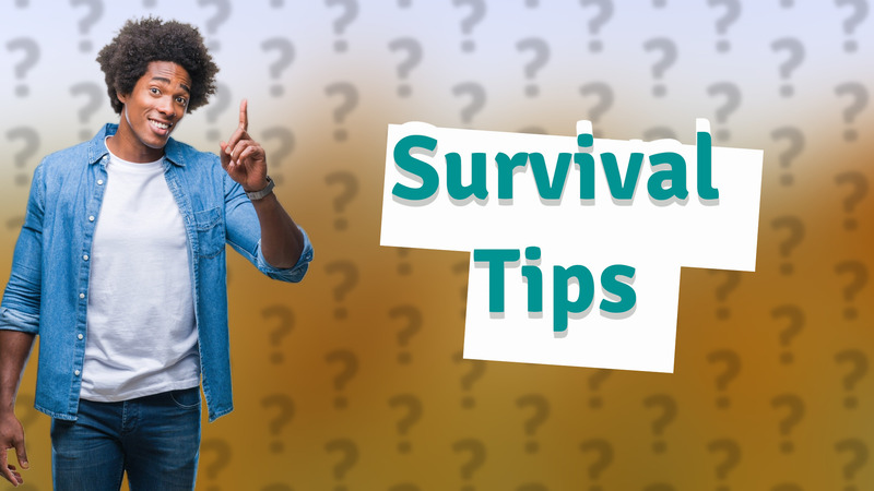 Survival Tips