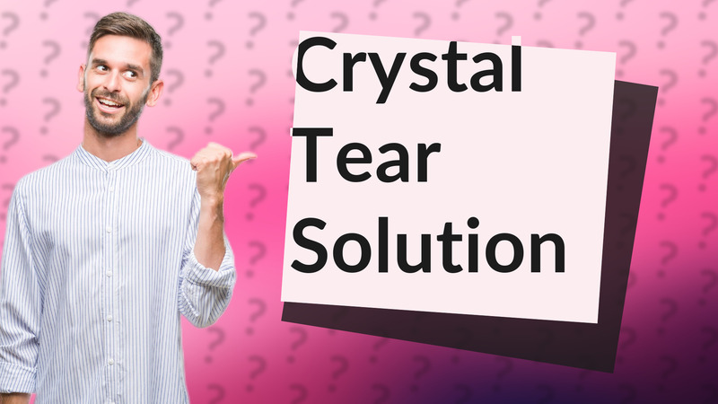 Crystal Tear Solution