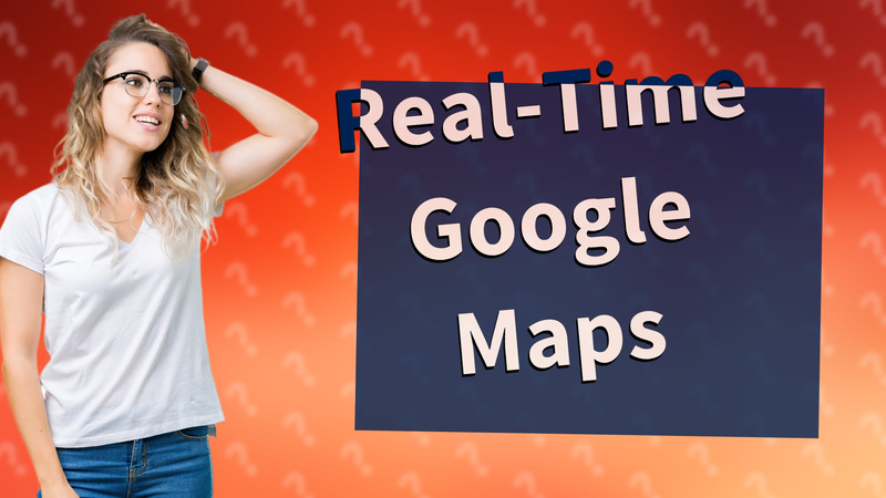 Real-Time Google Maps