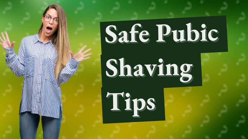 Safe Pubic Shaving Tips