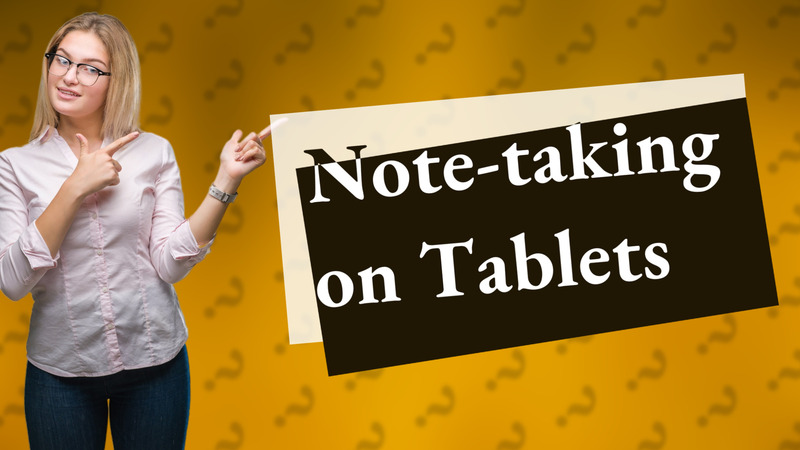 Note-taking on Tablets