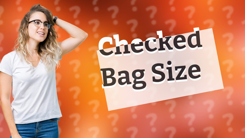 Checked Bag Size