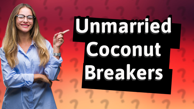 Unmarried Coconut Breakers