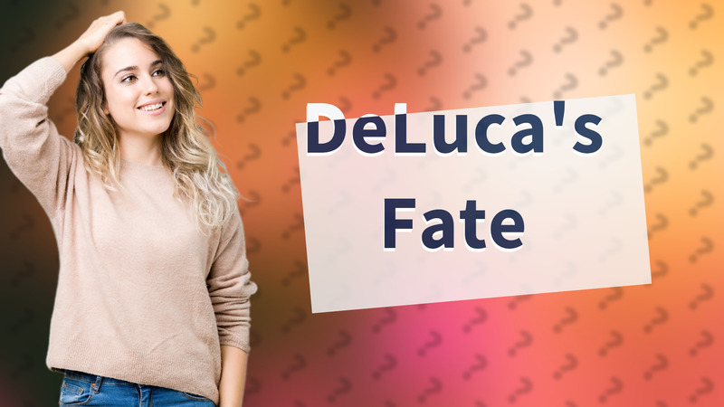 DeLuca's Fate