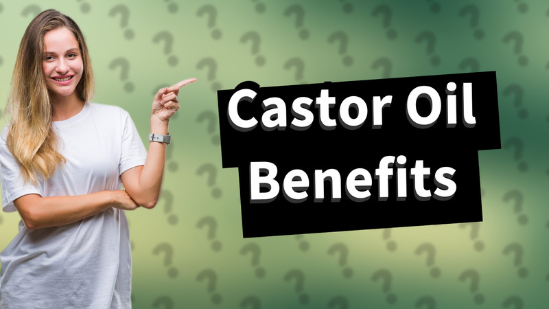 Castor Oil Benefits