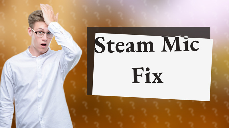 Steam Mic Fix