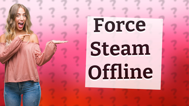 Force Steam Offline