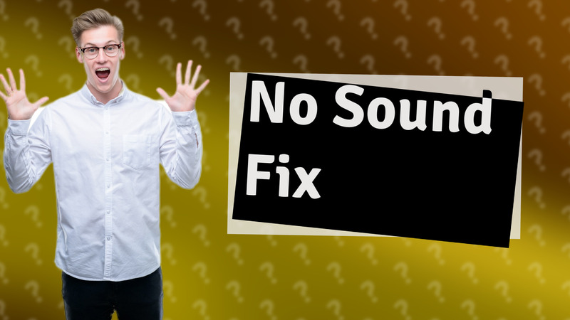 No Sound Fix