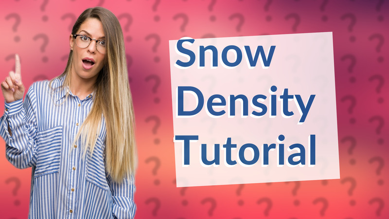 Snow Density Tutorial