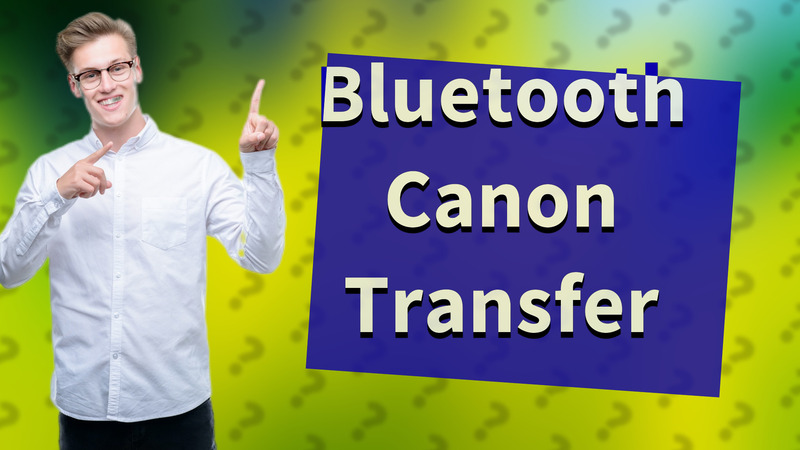 Bluetooth Canon Transfer