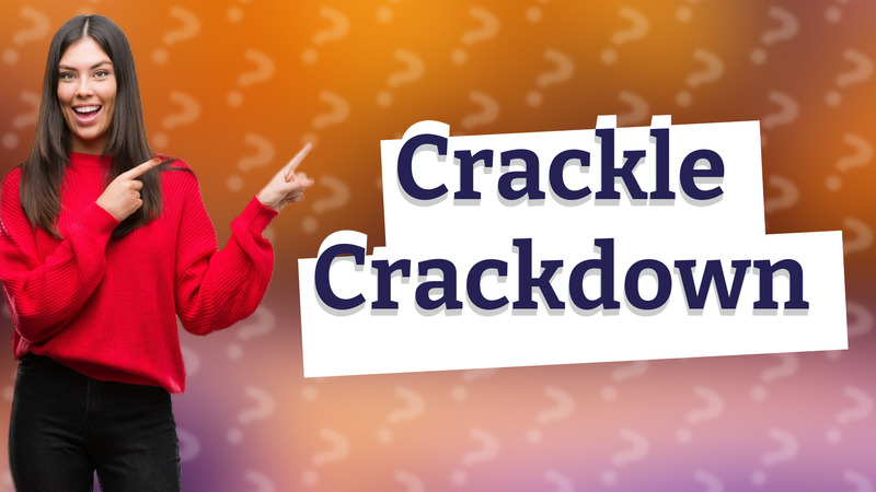 Crackle Crackdown