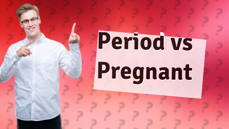 Period vs Pregnant