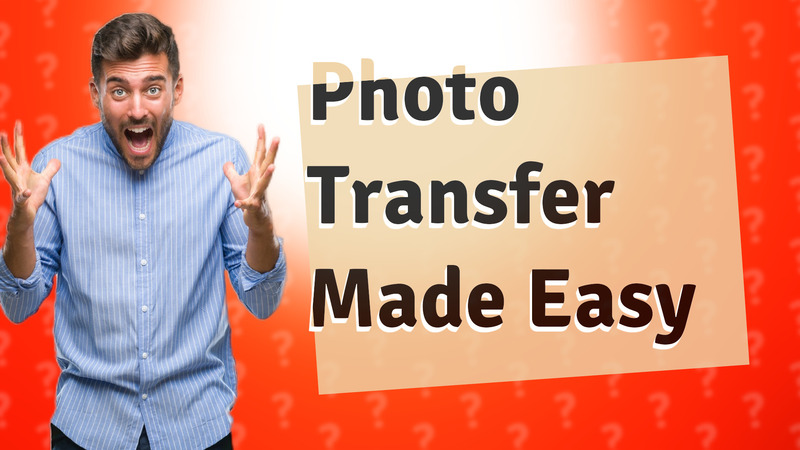 Photo Transfer Made Easy
