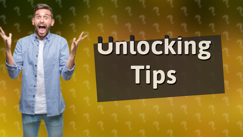 Unlocking Tips