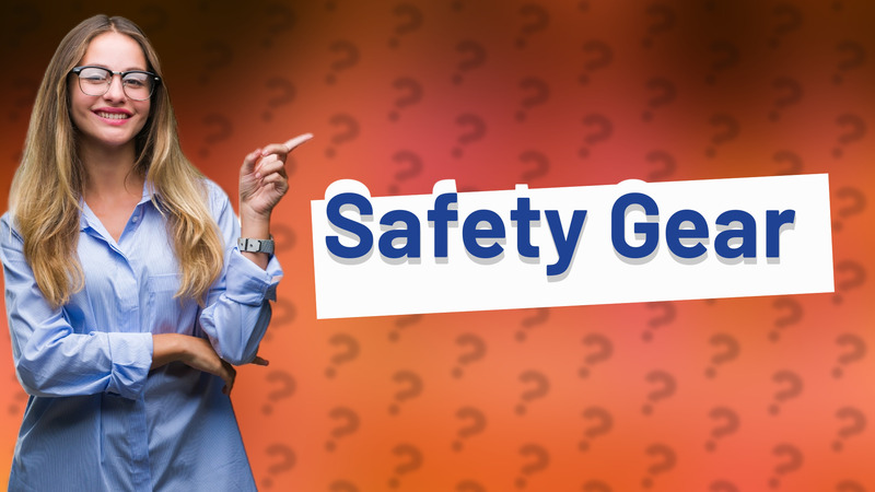 Safety Gear