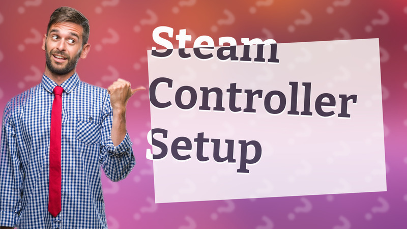 Steam Controller Setup