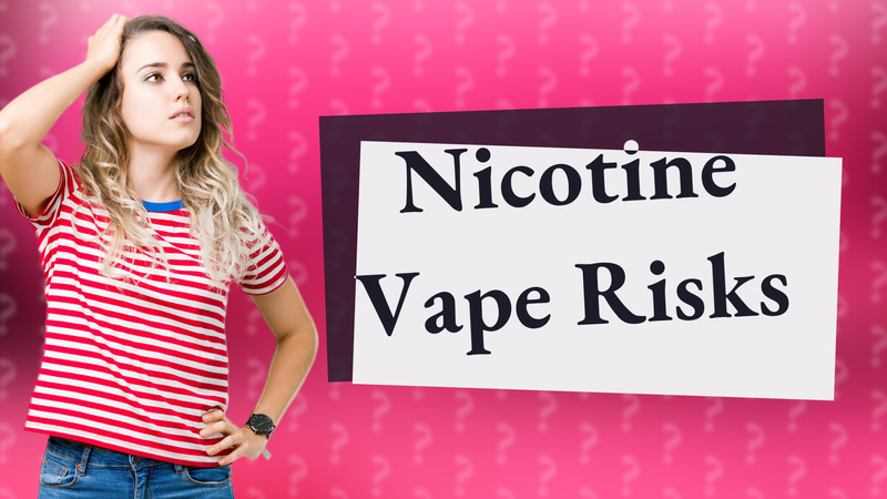 Nicotine Vape Risks