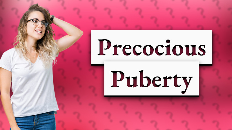 Precocious Puberty