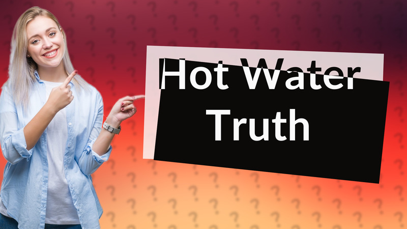 Hot Water Truth