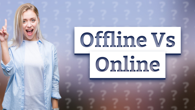 Offline Vs Online