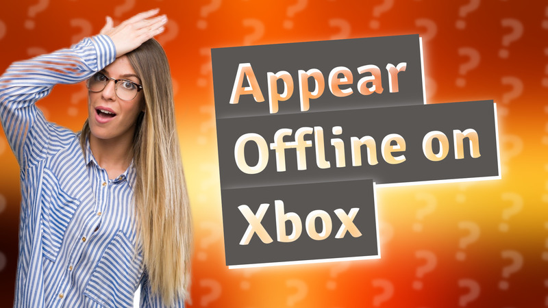 Appear Offline on Xbox