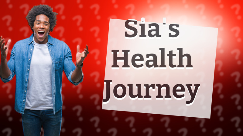 Sia's Health Journey