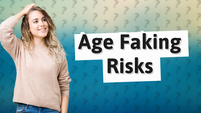 Age Faking Risks