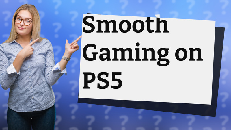 Smooth Gaming on PS5