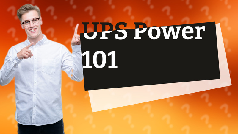 UPS Power 101