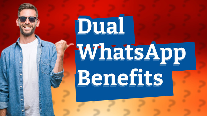 Dual WhatsApp Benefits